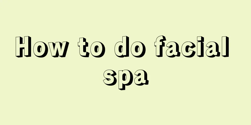 How to do facial spa