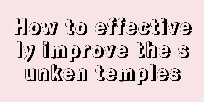 How to effectively improve the sunken temples