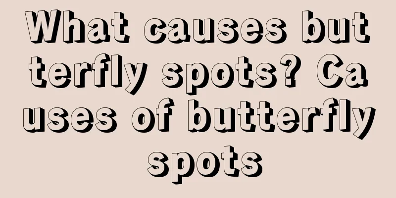 What causes butterfly spots? Causes of butterfly spots