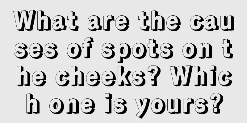 What are the causes of spots on the cheeks? Which one is yours?