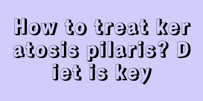 How to treat keratosis pilaris? Diet is key