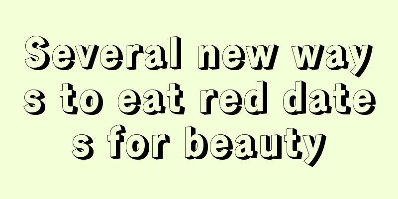 Several new ways to eat red dates for beauty