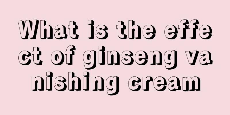 What is the effect of ginseng vanishing cream