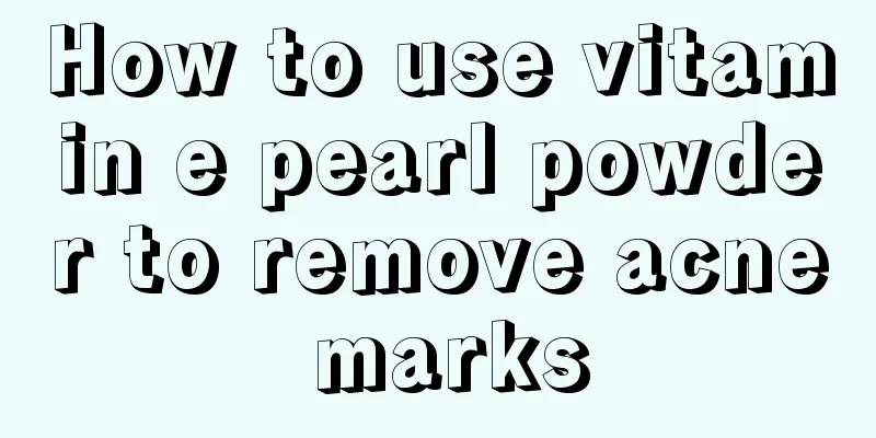 How to use vitamin e pearl powder to remove acne marks