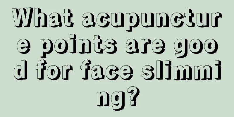 What acupuncture points are good for face slimming?