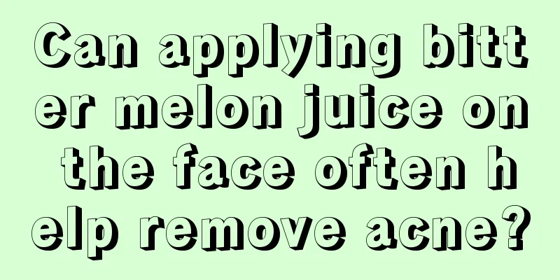 Can applying bitter melon juice on the face often help remove acne?