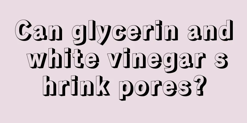 Can glycerin and white vinegar shrink pores?