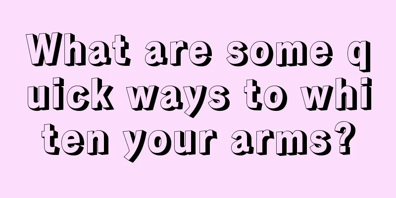 What are some quick ways to whiten your arms?