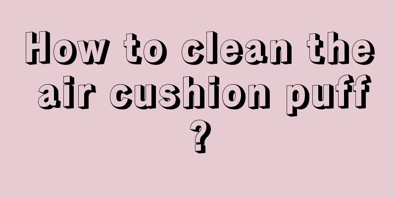 How to clean the air cushion puff?