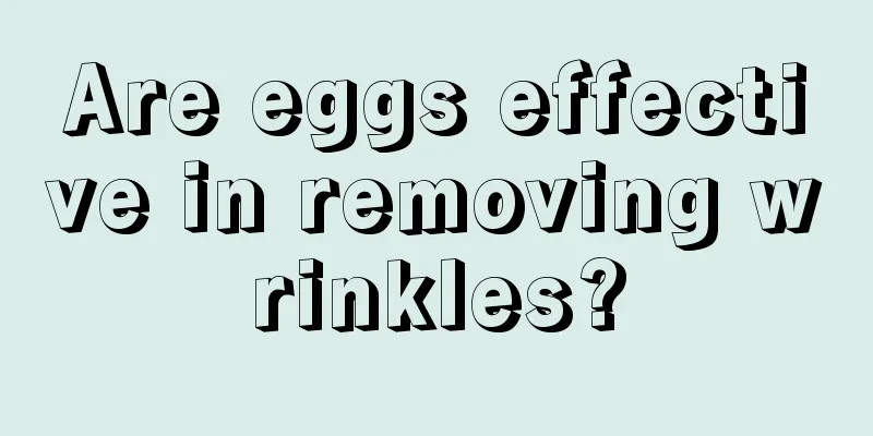 Are eggs effective in removing wrinkles?