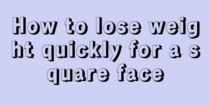 How to lose weight quickly for a square face