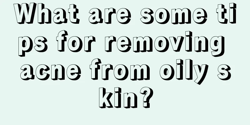 What are some tips for removing acne from oily skin?