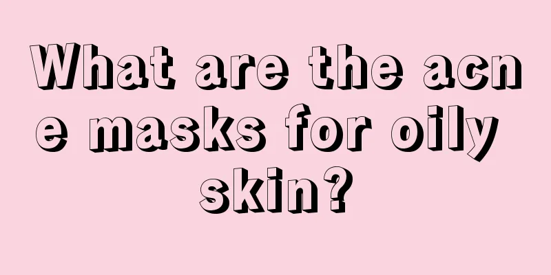 What are the acne masks for oily skin?