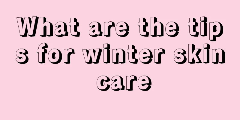 What are the tips for winter skin care