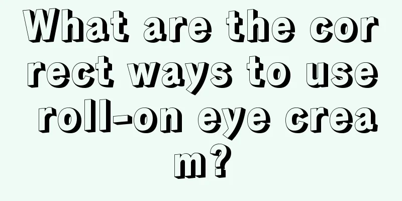 What are the correct ways to use roll-on eye cream?