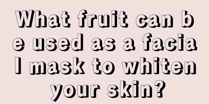 What fruit can be used as a facial mask to whiten your skin?