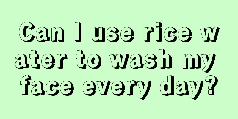 Can I use rice water to wash my face every day?