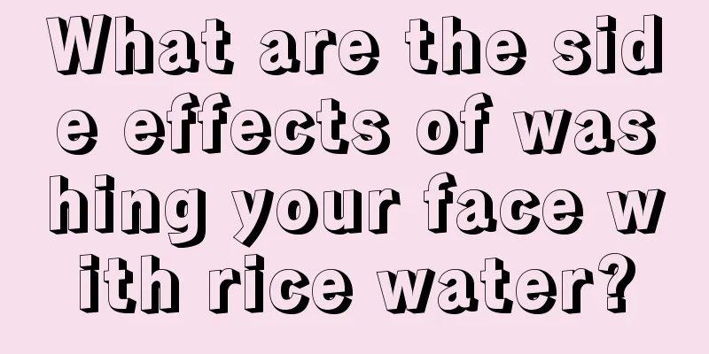 What are the side effects of washing your face with rice water?