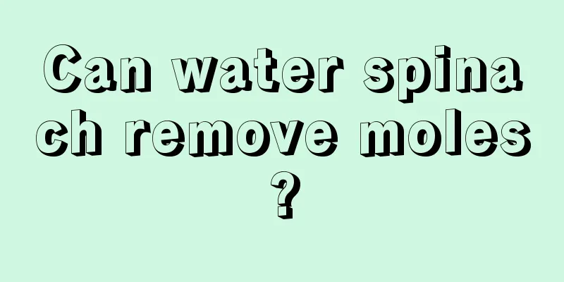 Can water spinach remove moles?