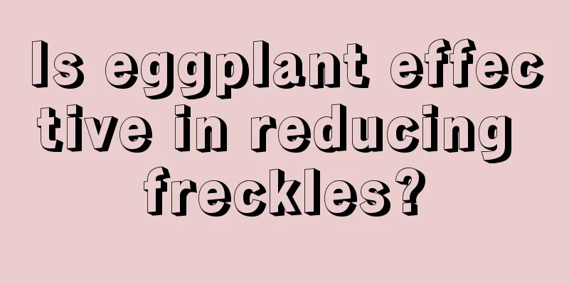 Is eggplant effective in reducing freckles?