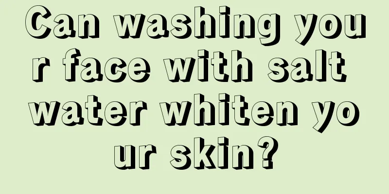 Can washing your face with salt water whiten your skin?