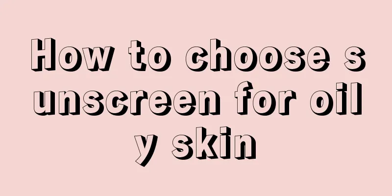 How to choose sunscreen for oily skin