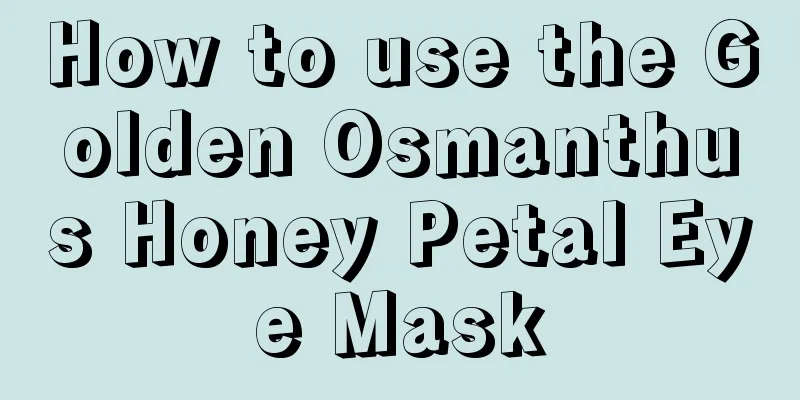 How to use the Golden Osmanthus Honey Petal Eye Mask