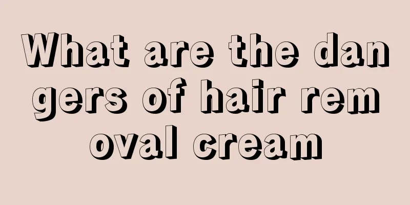 What are the dangers of hair removal cream