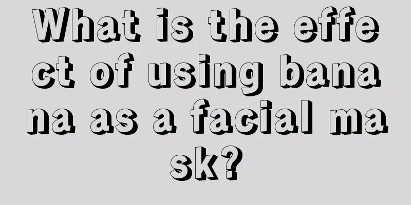 What is the effect of using banana as a facial mask?