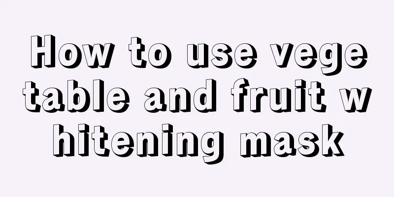 How to use vegetable and fruit whitening mask