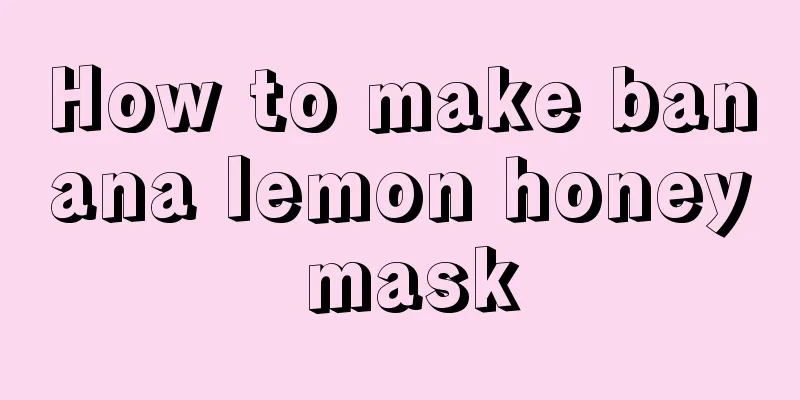 How to make banana lemon honey mask