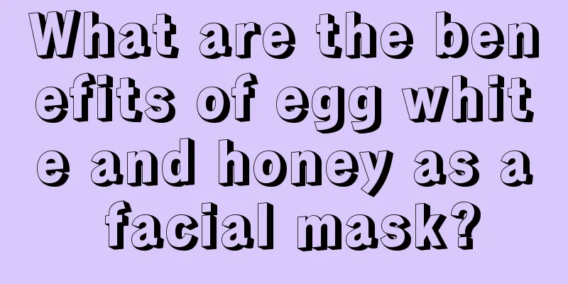 What are the benefits of egg white and honey as a facial mask?