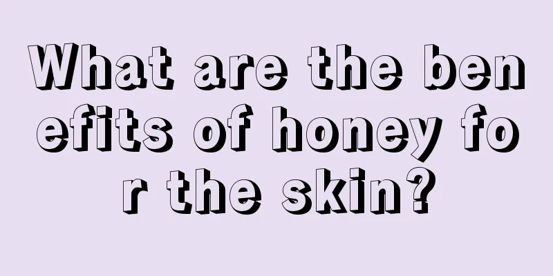 What are the benefits of honey for the skin?