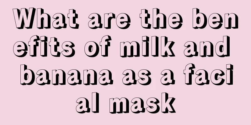 What are the benefits of milk and banana as a facial mask