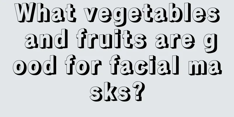 What vegetables and fruits are good for facial masks?