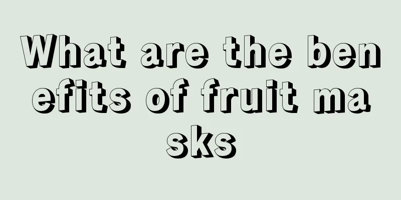 What are the benefits of fruit masks