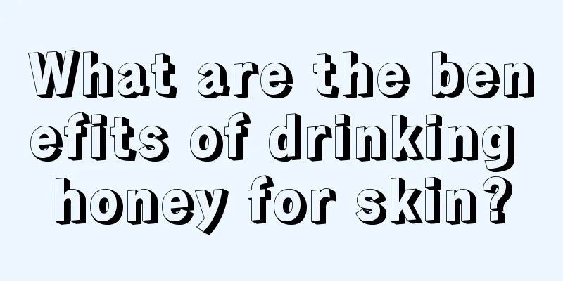 What are the benefits of drinking honey for skin?