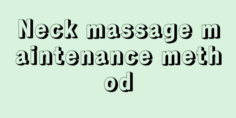 Neck massage maintenance method