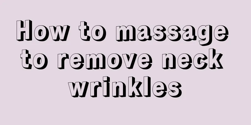 How to massage to remove neck wrinkles