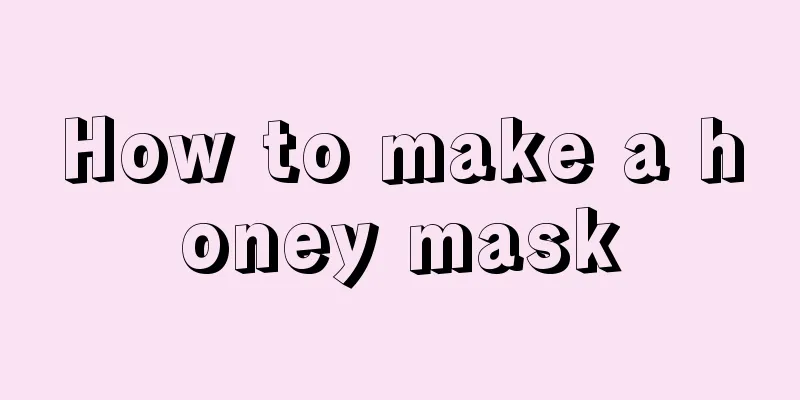 How to make a honey mask