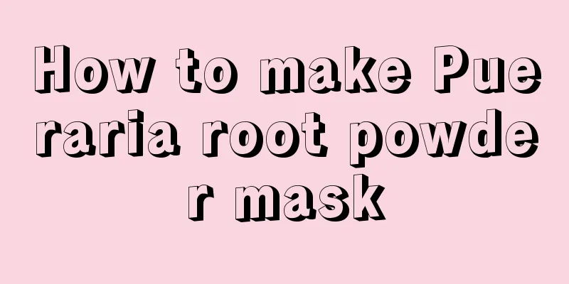 How to make Pueraria root powder mask