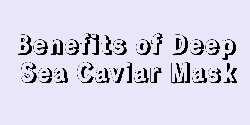 Benefits of Deep Sea Caviar Mask