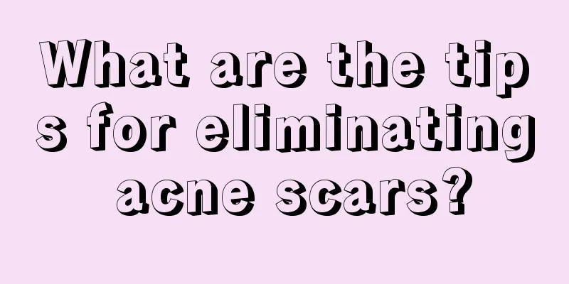 What are the tips for eliminating acne scars?