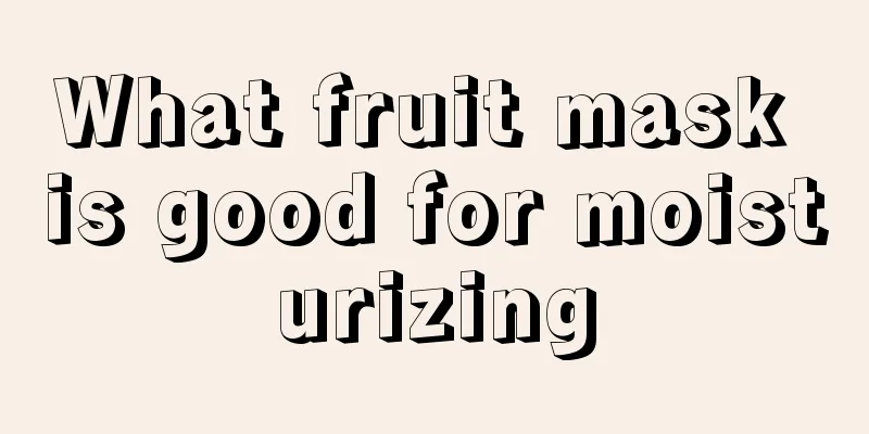 What fruit mask is good for moisturizing