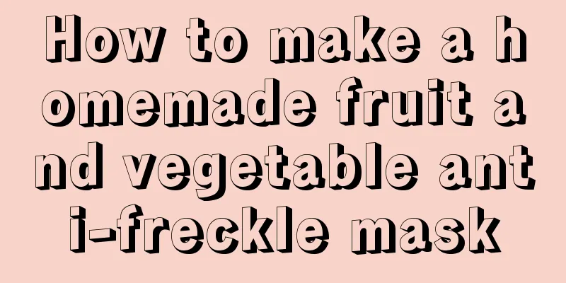 How to make a homemade fruit and vegetable anti-freckle mask