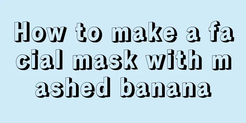 How to make a facial mask with mashed banana