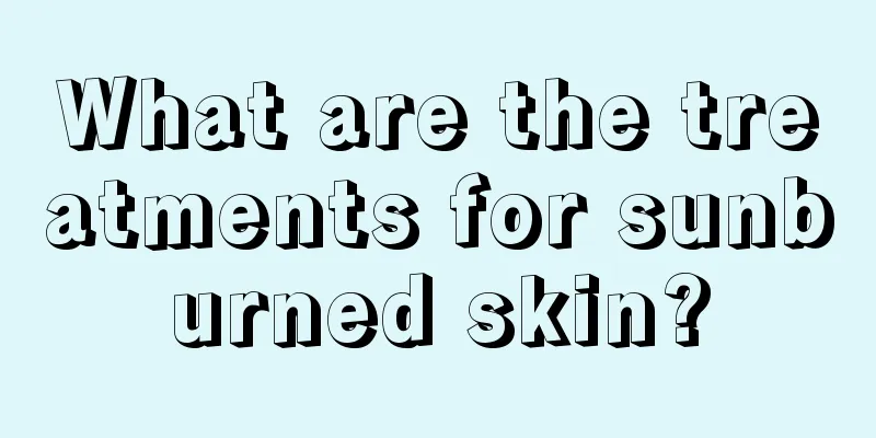 What are the treatments for sunburned skin?