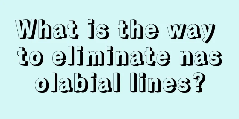 What is the way to eliminate nasolabial lines?