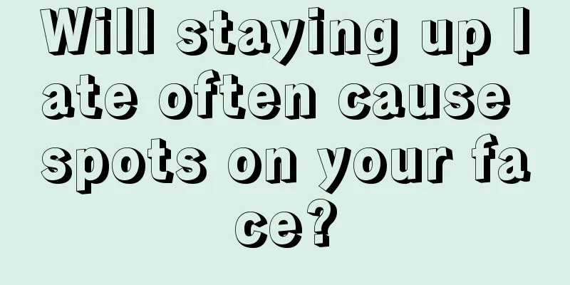 Will staying up late often cause spots on your face?