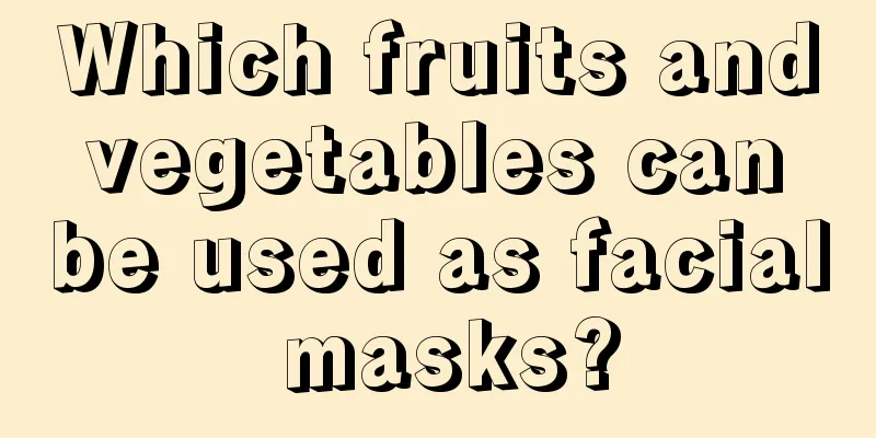 Which fruits and vegetables can be used as facial masks?